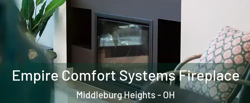  Empire Comfort Systems Fireplace Middleburg Heights - OH